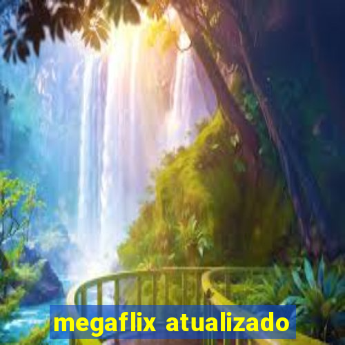 megaflix atualizado